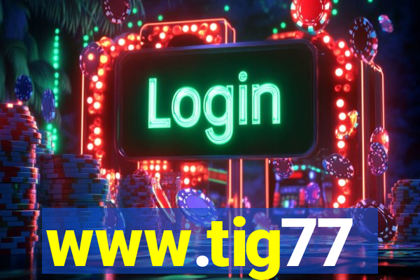 www.tig77