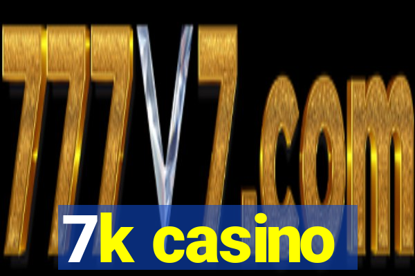 7k casino