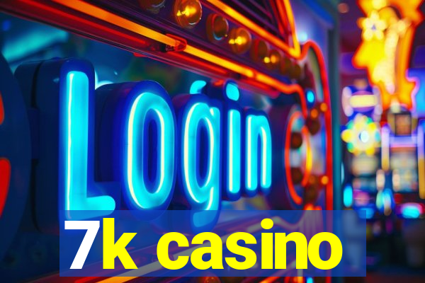 7k casino