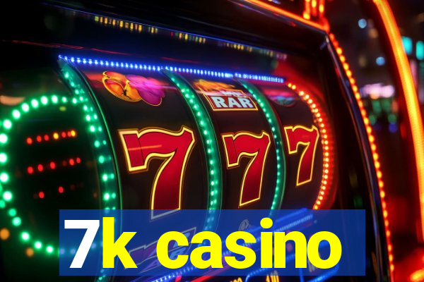 7k casino