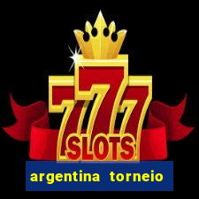 argentina torneio betano tabela