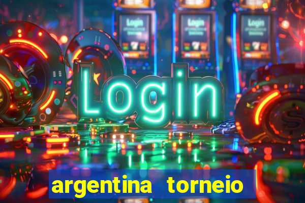 argentina torneio betano tabela