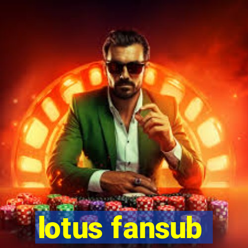 lotus fansub