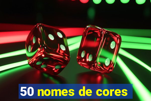 50 nomes de cores