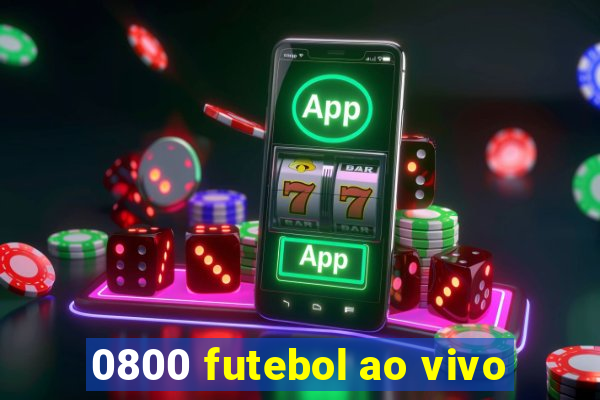 0800 futebol ao vivo