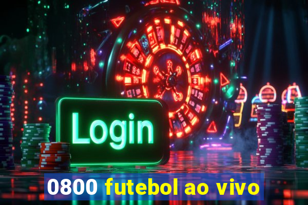 0800 futebol ao vivo