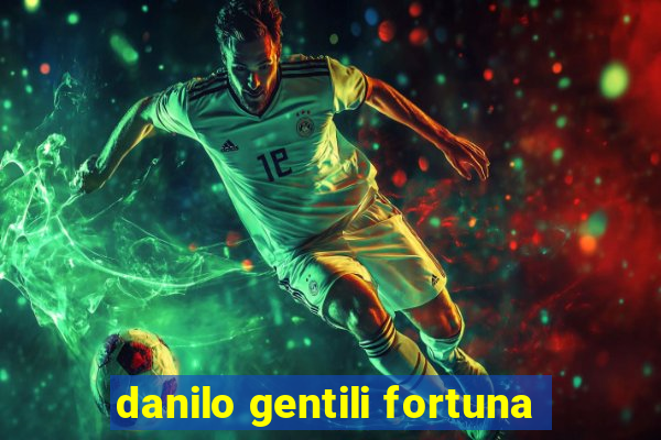 danilo gentili fortuna