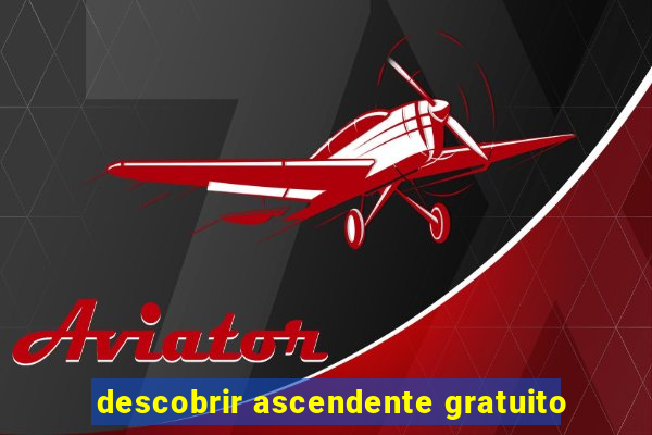 descobrir ascendente gratuito