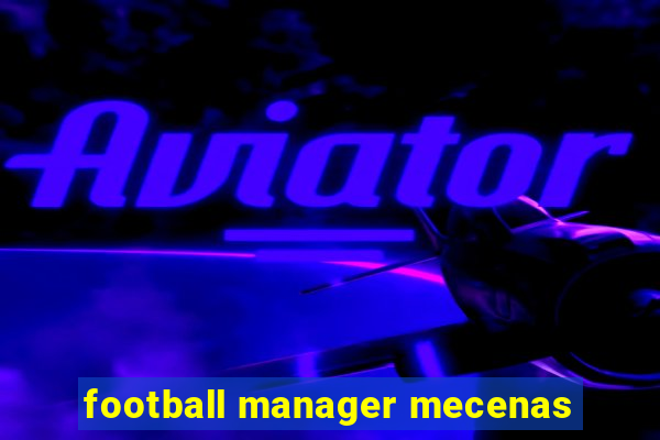 football manager mecenas