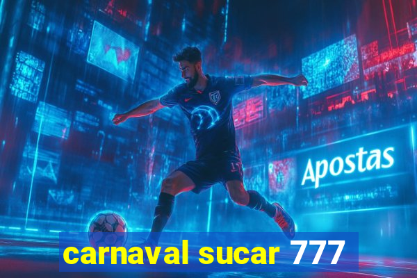 carnaval sucar 777