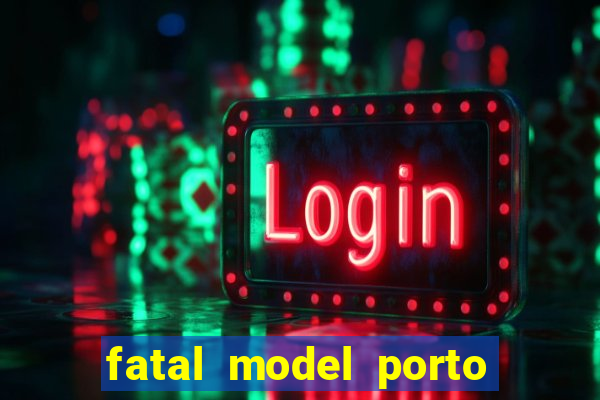 fatal model porto alegre do norte