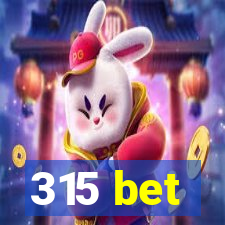 315 bet