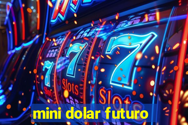 mini dolar futuro