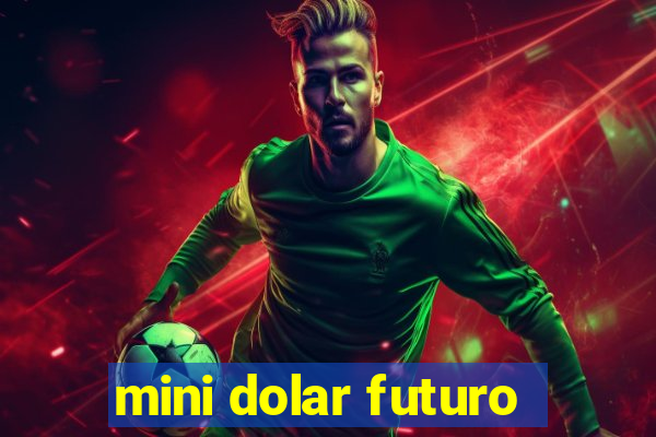 mini dolar futuro