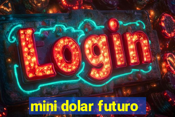 mini dolar futuro