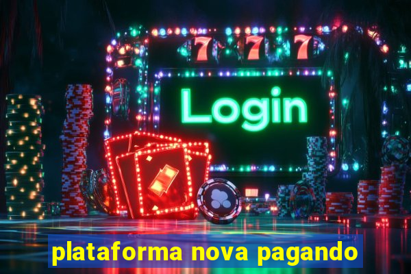 plataforma nova pagando