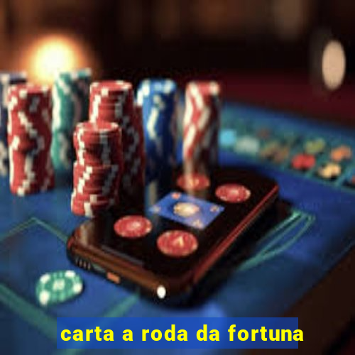 carta a roda da fortuna