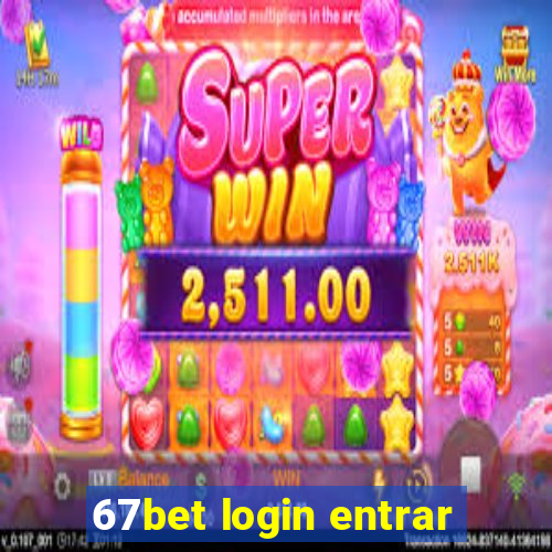 67bet login entrar