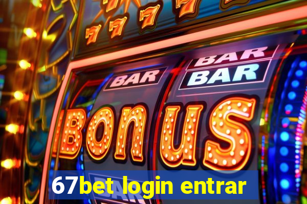 67bet login entrar