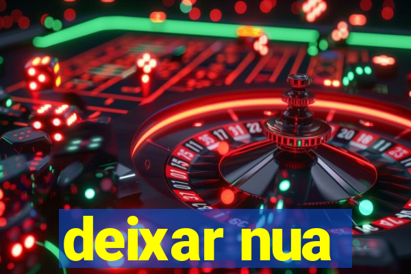 deixar nua