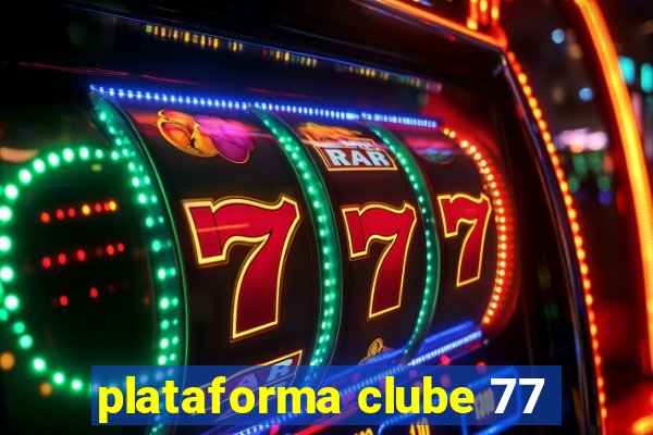 plataforma clube 77