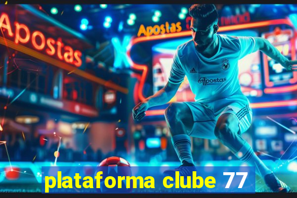 plataforma clube 77