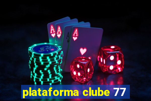 plataforma clube 77