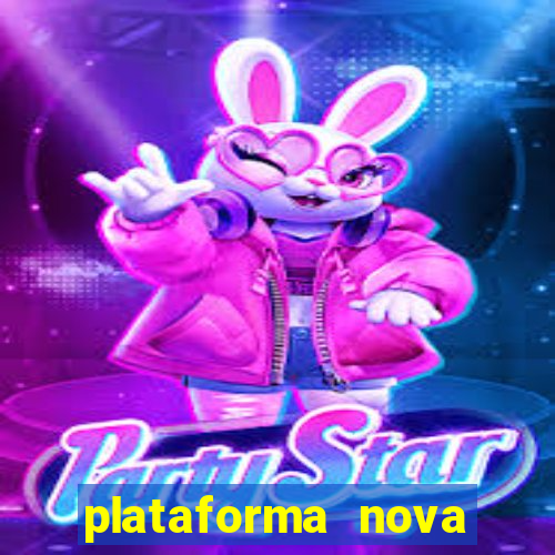 plataforma nova pagando bem