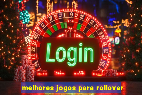 melhores jogos para rollover