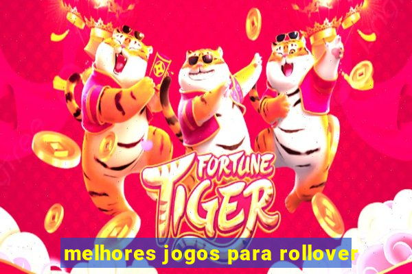 melhores jogos para rollover