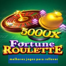 melhores jogos para rollover