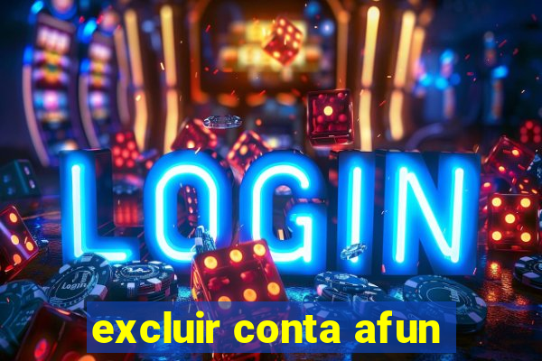 excluir conta afun