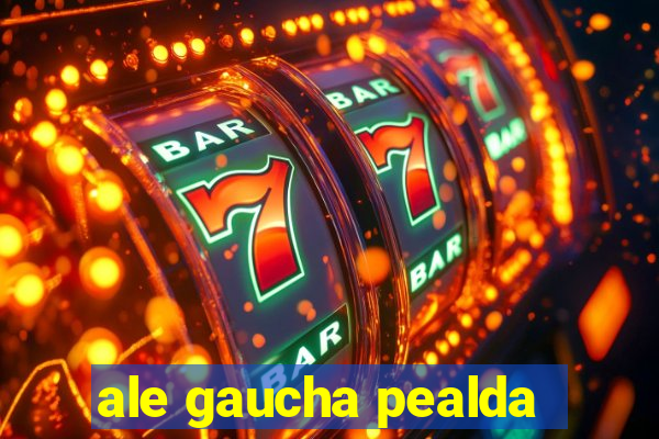 ale gaucha pealda