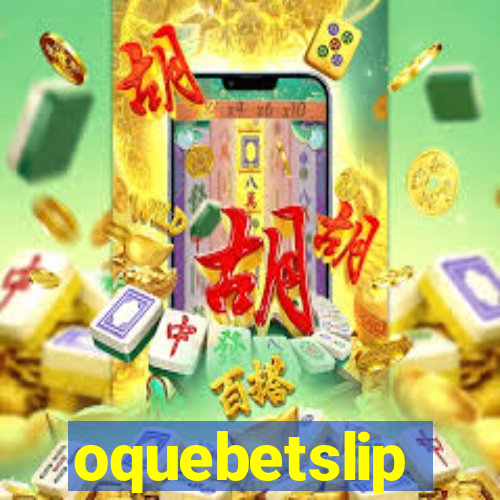 oquebetslip