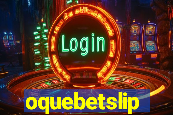 oquebetslip