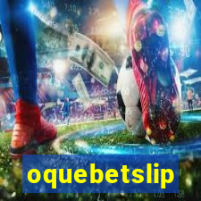 oquebetslip