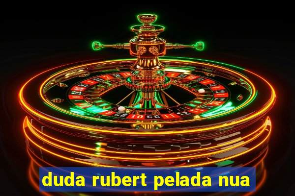 duda rubert pelada nua