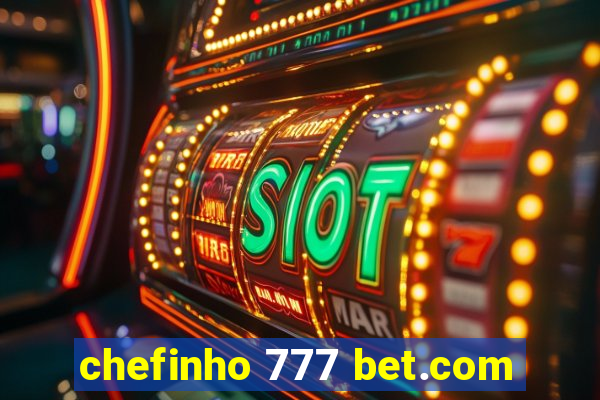 chefinho 777 bet.com