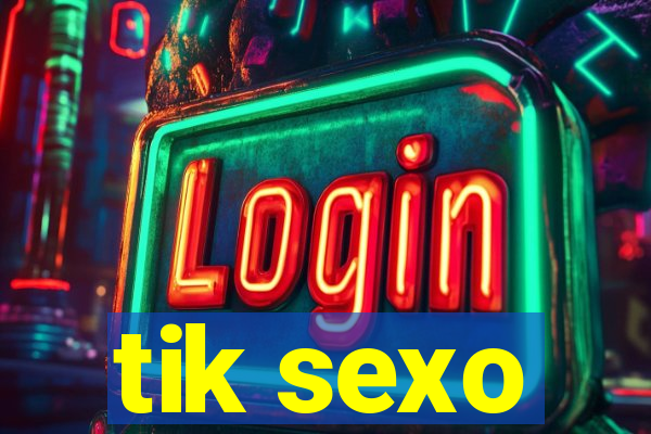 tik sexo