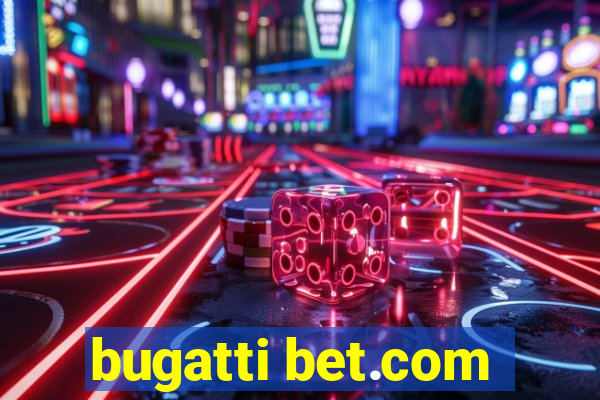 bugatti bet.com