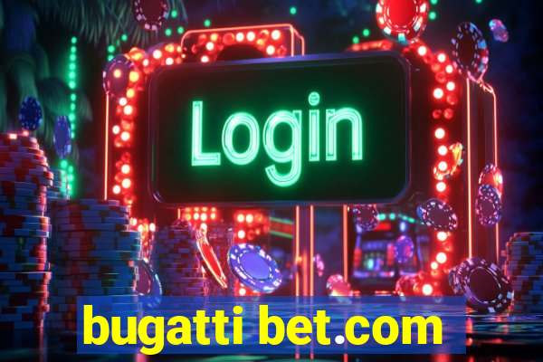 bugatti bet.com