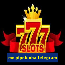 mc pipokinha telegram