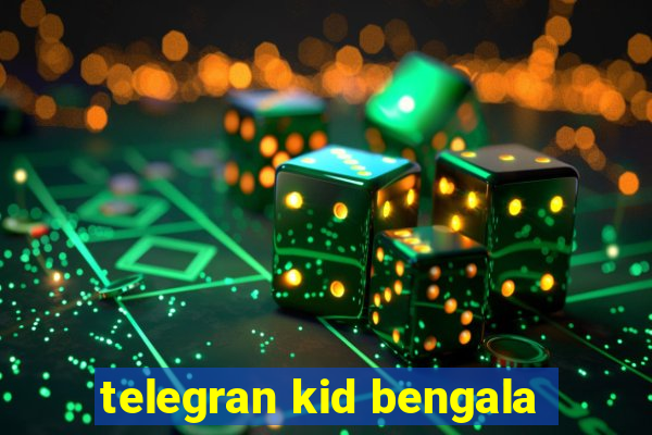 telegran kid bengala