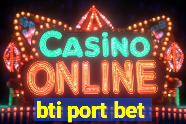 bti port bet