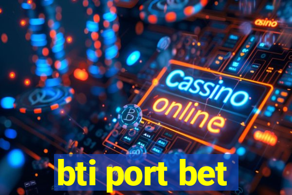 bti port bet