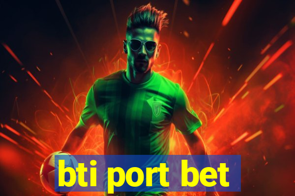 bti port bet