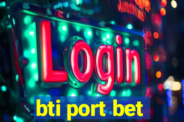 bti port bet