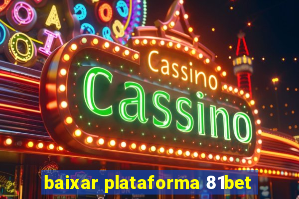 baixar plataforma 81bet