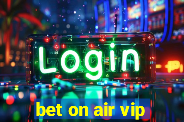 bet on air vip