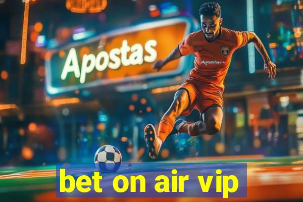 bet on air vip